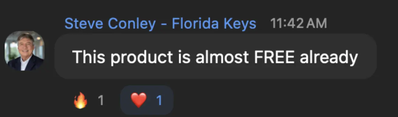 Steve Conley, Florida Keys: This product is almost FREE already