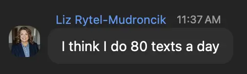 Liz Rytel-Mudroncik: I think I do 80 texts a day