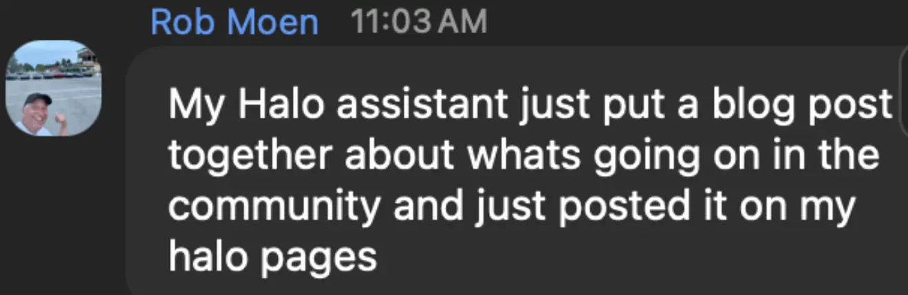Rob Moen: My Halo assistant just put a blog post together about whats going on in the community and just posted it on my halo pages