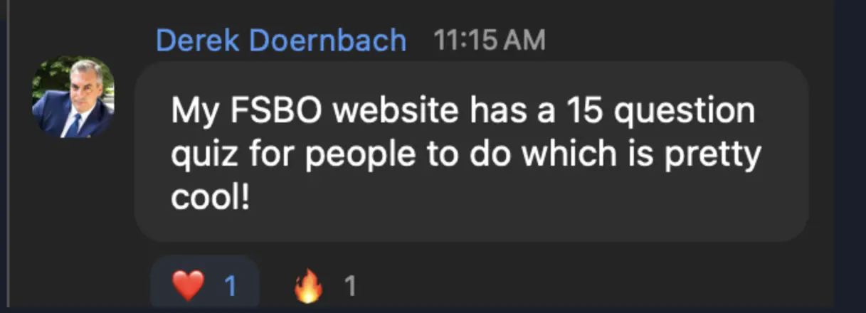 Derek Doernbach: My FSBO website has a 15 question quiz for people to do which is pretty cool!